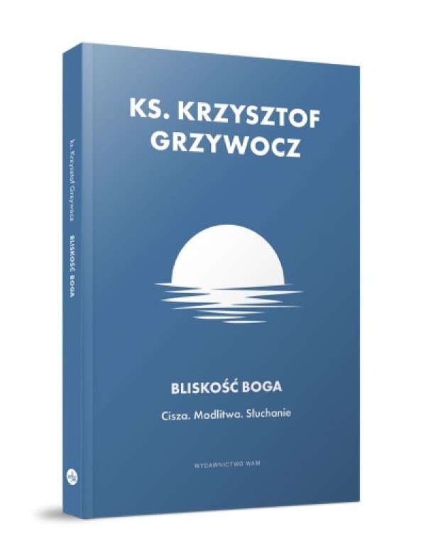 BLISKOŚĆ BOGA - nowa książka ks. Grzywocza